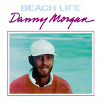 Danny Morgan - Beach Life CD